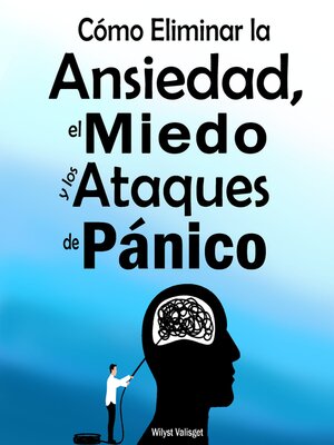 cover image of Guía Practica de Cómo Eliminar la Ansiedad, el Miedo y los Ataques de Pánico